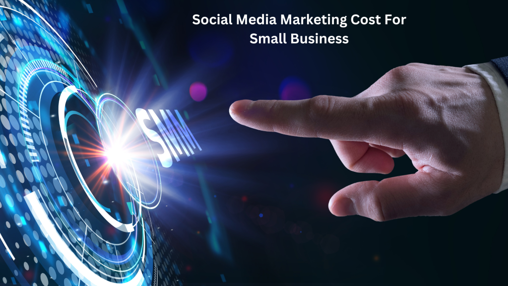 How Much Does Social Media Marketing Cost For Small Business